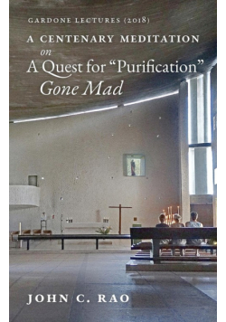 A Centenary Meditation on a Quest for "Purification" Gone Mad