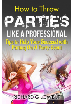 How to Throw Parties Like a Professional