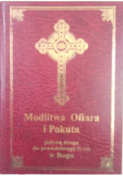 Modlitwa, Ofiara i Pokuta jedyną drogą do prawdziwego życia w Bogu