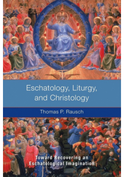 Eschatology, Liturgy, and Christology