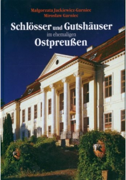 Schlosser und Gutshauser im ehemaligen Ostpreusen