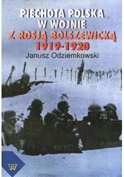 Piechota Polska w Wojnie z Rosja Bolszewicką 1919 1920