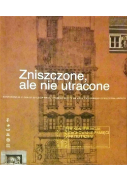 Zniszczone ale nie utracone