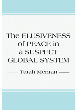 The Elusiveness of Peace in a Suspect Global System
