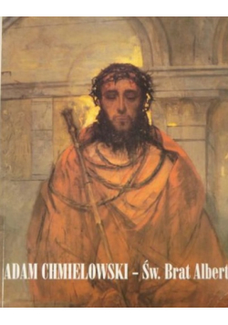 Adam Chmielowski św. Brat Albert