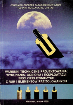 Warunki techniczne projektowania wykonania, odbioru i eksploatacji sieci ciepłowniczych z rur i elementów preizolowanych