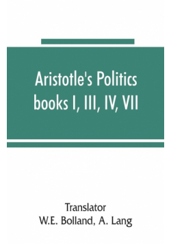 Aristotle's Politics, books I, III, IV, VII