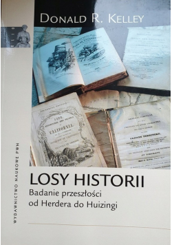Losy historii Badanie przeszłości od Herdera do Huizingi