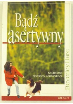 Bądź asertywny  Skuteczne sposoby komunikacji