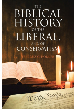 The Biblical History of the Liberal, and of Conservatism