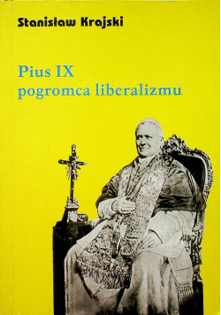 Pius IX Pogromca liberalizmu