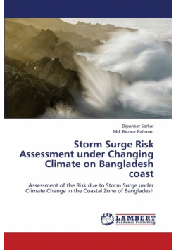 Storm Surge Risk Assessment Under Changing Climate on Bangladesh Coast