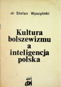 Kultura bolszewizmu a inteligencja polska Przedruk z 1938 r
