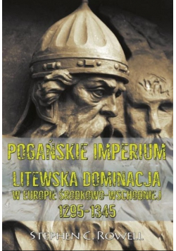 Pogańskie Imperium Litewska dominacja w Europie