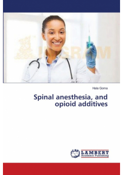 Spinal anesthesia, and opioid additives