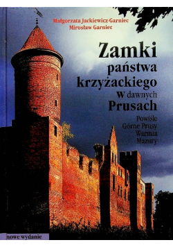 Zamki państwa krzyżackiego w dawnych Prusach Autograf autora