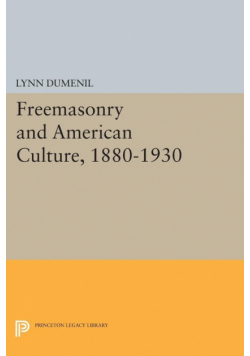 Freemasonry and American Culture, 1880-1930
