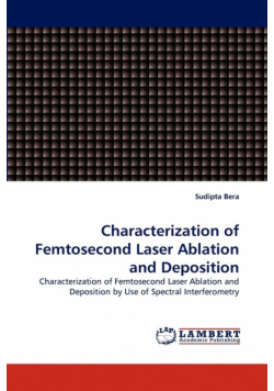 Characterization of Femtosecond Laser Ablation and Deposition
