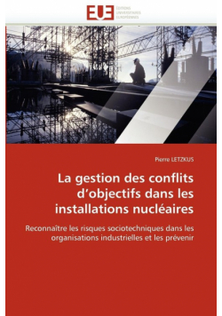 La gestion des conflits d''objectifs dans les installations nucléaires