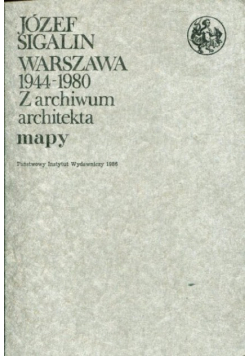 Warszawa 1944 1980 Z archiwum architekta Mapy