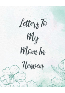Letters To My Mom In Heaven