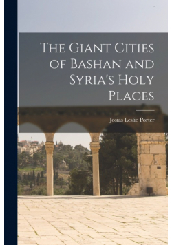 The Giant Cities of Bashan and Syria's Holy Places