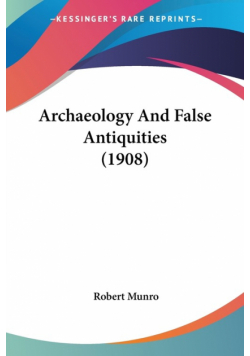 Archaeology And False Antiquities (1908)