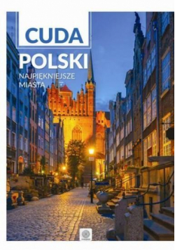 Cuda Polski. Najpiękniejsze miasta