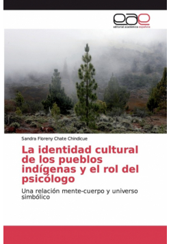 La identidad cultural de los pueblos indígenas y el rol del psicólogo