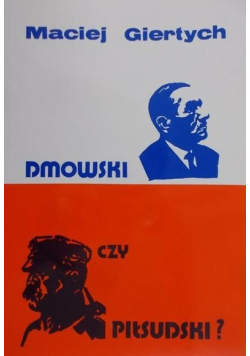 Dmowski czy Piłsudski