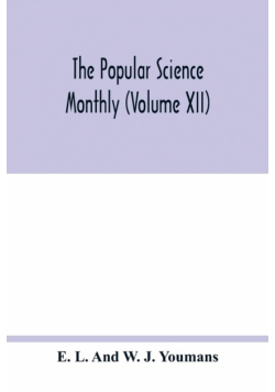The Popular science monthly (Volume XII)