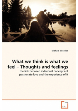 What we think is what we feel - Thoughts and feelings
