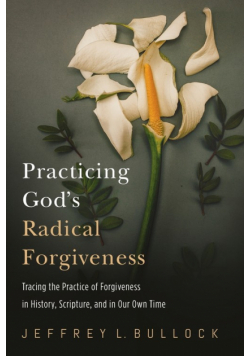 Practicing God's Radical Forgiveness