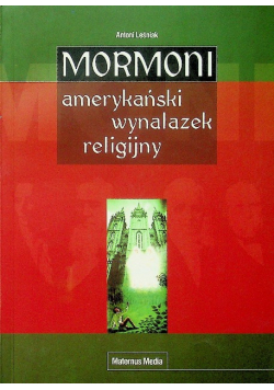 Mormoni Amerykański wynalazek religijny dedykacja autora