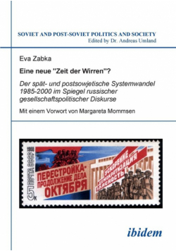 Eine neue „Zeit der Wirren"? Der spät- und postsowjetische Systemwandel 1985-2000 im Spiegel russischer gesellschaftspolitischer Diskurse.