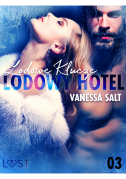 LUST. Lodowy Hotel 3: Lodowe Klucze - Opowiadanie erotyczne