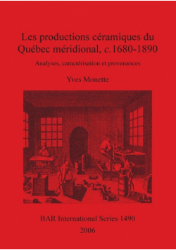 Les productions céramiques du Québec méridional, c. 1680-1890