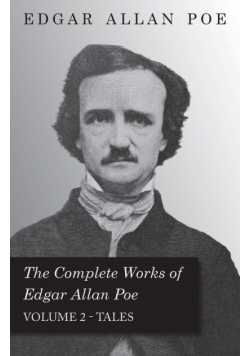 The Complete Works Of Edgar Allan Poe - Volume 2 - Tales