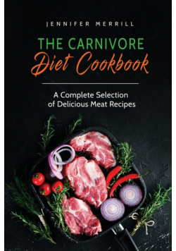 The Carnivore Diet Cookbook
