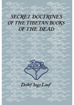 Secret Doctrines of the Tibetan Books of the Dead