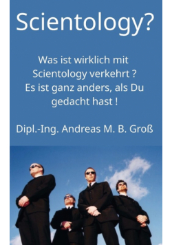 Scientology? Was ist wirklich mit Scientology verkehrt? Es ist ganz anders, als Du gedacht hast!