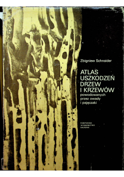 Atlas uszkodzeń drzew i krzewów powodowanych przez owady i pajęczaki
