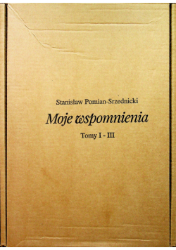 Moje wspomnienia tom I do III