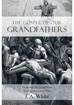 The Gospel Of Our Grandfathers