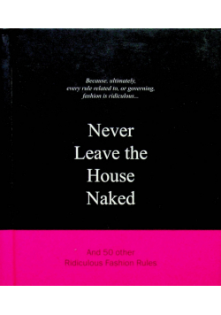 Never leave the house naked