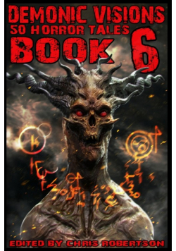 Demonic Visions 50 Horror Tales Book 6