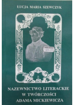 Nazewnictwo Literackie w twórczości Adama Mickiewicza