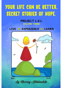 Your Life Can Be Better. Secret Stories of Hope Volume Three