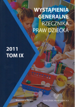 Wystąpienia generalne Rzecznika Praw Dziecka  2011 Tom IX