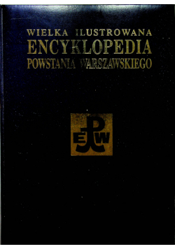 Wielka Ilustrowana Encyklopedia Powstania Warszawskiego tom 4